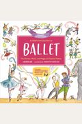 A Child's Introduction To Ballet: The Stories, Music, And Magic Of Classical Dance