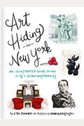 Art Hiding in New York: An Illustrated Guide to the City's Secret Masterpieces
