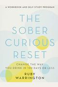 The Sober Curious Reset: Change The Way You Drink In 100 Days Or Less