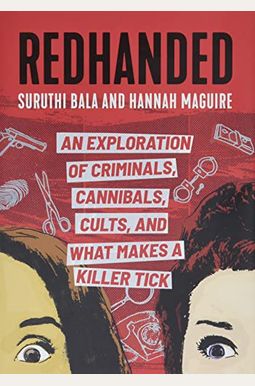 Redhanded: An Exploration of Criminals, Cannibals, Cults, and What Makes a Killer Tick Redhanded: An Exploration of Criminals, Cannibals, Cults, and What Makes a Killer Tick