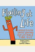 Flailing At Life: Lessons From The Wacky Waving Inflatable Tube Guy