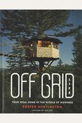 Off Grid Life: Your Ideal Home In The Middle Of Nowhere