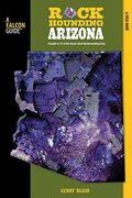 Rockhounding Arizona: A Guide To 75 Of The State's Best Rockhounding Sites