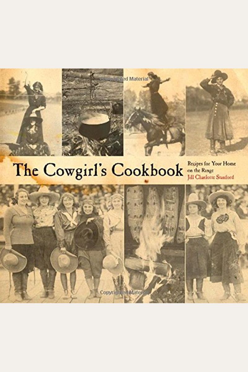 The Cowgirl's Cookbook: Recipes For Your Home On The Range
