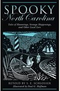 Spooky North Carolina: Tales Of Hauntings, Strange Happenings, And Other Local Lore, First Edition