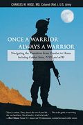 Once a Warrior Always a Warrior: Navigating The Transition From Combat To Home Including Combat Stress, PTSD, and mTBI