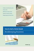 How To Start A Home-Based Bookkeeping Business, First Edition