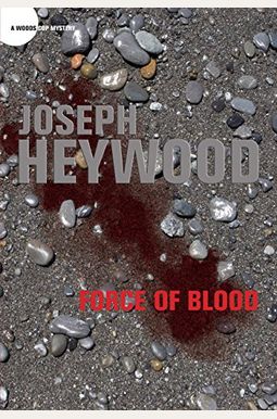 Force Of Blood: A Woods Cop Mystery Force Of Blood: A Woods Cop Mystery