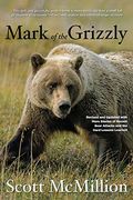 Mark Of The Grizzly: Revised And Updated With More Stories Of Recent Bear Attacks And The Hard Lessons Learned, 3rd Edition