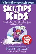 Ski Tips For Kids: Fun Instructional Techniques With Cartoons, First Edition