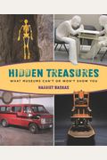 Hidden Treasures: What Museums Can't Or Won't Show You