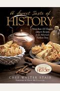 Sweet Taste Of History: More Than 100 Elegant Dessert Recipes From America's Earliest Days