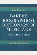 The Portable Baker's Biographical Dictionary Of Musicians