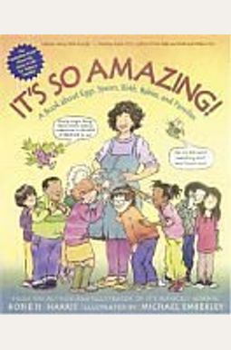 It's So Amazing!: A Book About Eggs, Sperm, Birth, Babies, And Families It's So Amazing!: A Book About Eggs, Sperm, Birth, Babies, And Families
