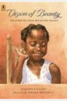Vision Of Beauty: The Story Of Sarah Breedlove Walker Vision Of Beauty: The Story Of Sarah Breedlove Walker