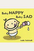 Baby Happy Baby Sad/BebÃ¨ Feliz BebÃ¨ Triste (Leslie Patricelli Board Books) (Spanish Edition)