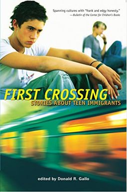 First Crossing: Stories About Teen Immigrants First Crossing: Stories About Teen Immigrants