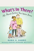 What's In There?: All About Before You Were Born (Let's Talk About You And Me)