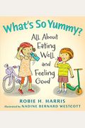 What's So Yummy?: All About Eating Well And Feeling Good (Let's Talk About You And Me)