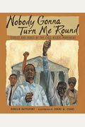 Nobody Gonna Turn Me 'Round: Stories And Songs Of The Civil Rights Movement