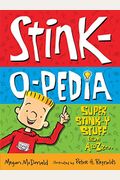 Stink-O-Pedia: Super Stinky Stuff From A To Zzzzz