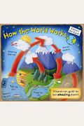 How The World Works: A Hands-On Guide To Our Amazing Planet