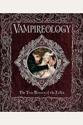 Vampireology: The True History Of The Fallen Ones (Ologies)
