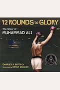Twelve Rounds To Glory: The Story Of Muhammad Ali
