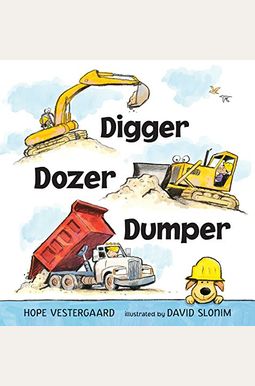 Digger, Dozer, Dumper Digger, Dozer, Dumper