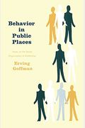 Behavior In Public Places: Notes On The Social Organization Of Gatherings