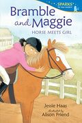 Bramble And Maggie: Horse Meets Girl (Candlewick Sparks)