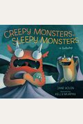 Creepy Monsters, Sleepy Monsters: A Lullaby