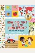 How Did That Get In My Lunchbox?: The Story Of Food