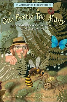 One Beetle Too Many: The Extraordinary Adventures Of Charles Darwin One Beetle Too Many: The Extraordinary Adventures Of Charles Darwin