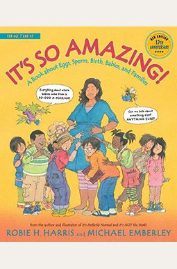 It's So Amazing!: A Book About Eggs, Sperm, Birth, Babies, And Families It's So Amazing!: A Book About Eggs, Sperm, Birth, Babies, And Families