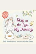 Skip To The Loo! A Potty Book