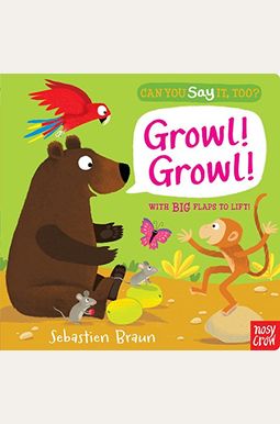 Can You Say It, Too? Growl! Growl! Can You Say It, Too? Growl! Growl!