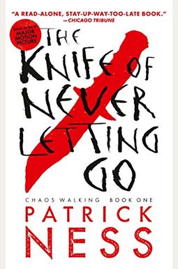 The Knife Of Never Letting Go (Chaos Walking Series) The Knife Of Never Letting Go (Chaos Walking Series)