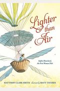Lighter Than Air: Sophie Blanchard, the First Woman Pilot