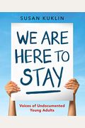 We Are Here to Stay: Voices of Undocumented Young Adults