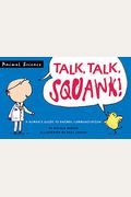 Talk, Talk, Squawk!: A Human's Guide to Animal Communication
