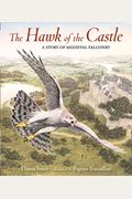 The Hawk Of The Castle: A Story Of Medieval Falconry