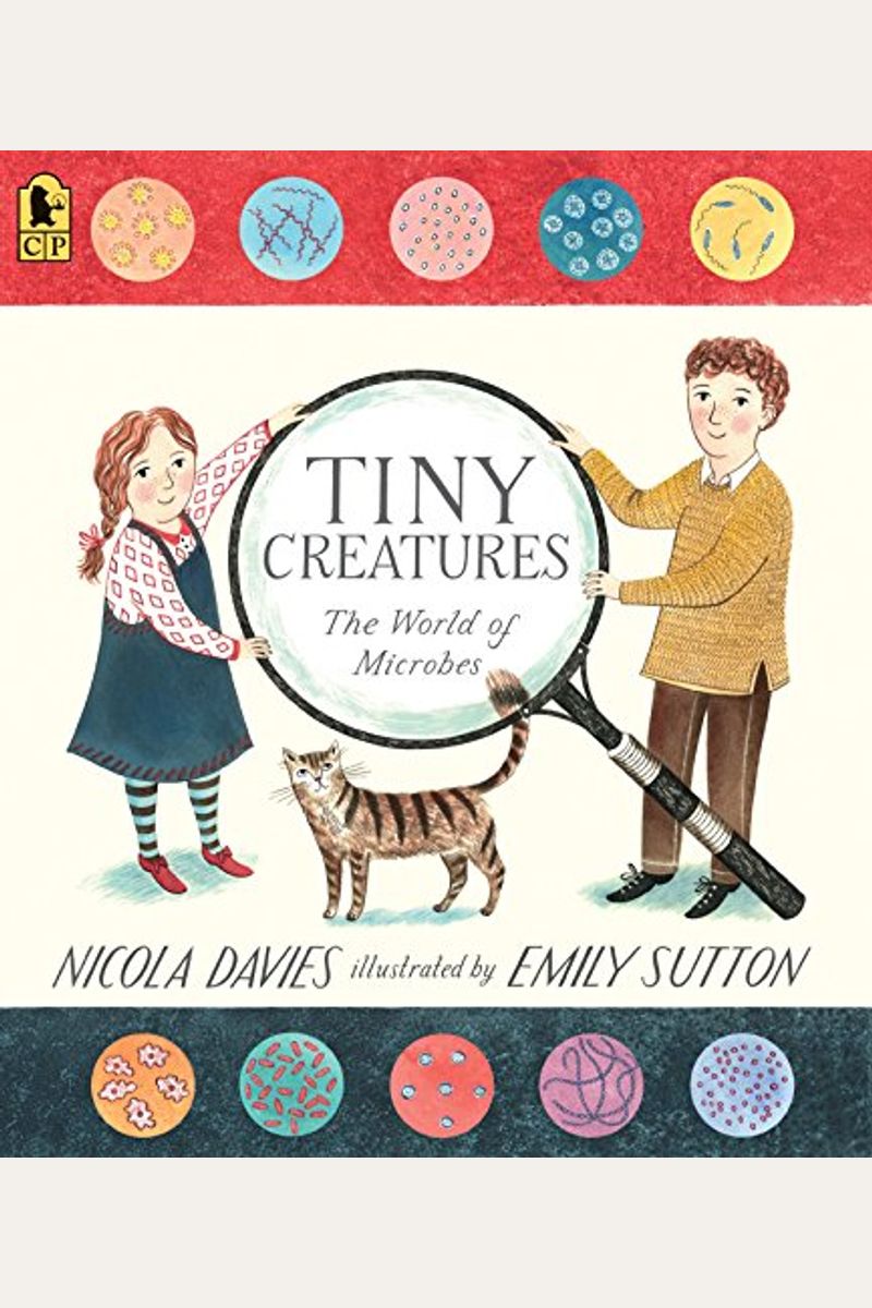 Tiny Creatures: The World Of Microbes