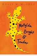 Matylda, Bright And Tender