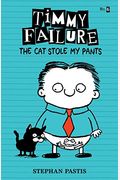 Timmy Failure: The Cat Stole My Pants