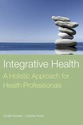 Integrative Health: A Holistic Approach for Health Professionals: A Holistic Approach for Health Professionals