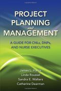 Project Planning and Management: A Guide for Cnls, Dnps and Nurse Executives