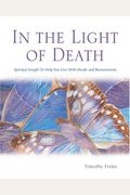 In The Light Of Death: Spiritual Insight To Help You Live With Death And Bereavement