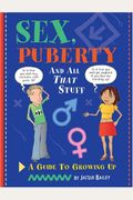 Sex, Puberty, And All That Stuff: A Guide To Growing Up