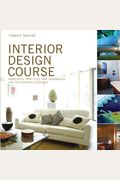 Interior Design Course: Principles, Practices, And Techniques For The Aspiring Designer (Quarto Book)